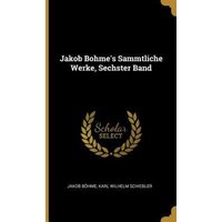 Jakob Bohme's Sammtliche Werke, Sechster Band von Wentworth Pr