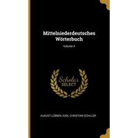 Mittelniederdeutsches Wörterbuch; Volume 4 von Wentworth Pr