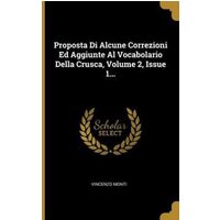 Proposta Di Alcune Correzioni Ed Aggiunte Al Vocabolario Della Crusca, Volume 2, Issue 1... von Wentworth Pr
