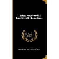 Teoría I Práctica De La Enseñanza Del Castellano... von Wentworth Pr