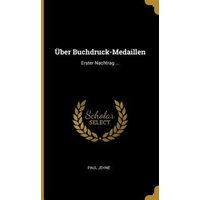Über Buchdruck-Medaillen: Erster Nachtrag ... von Wentworth Pr