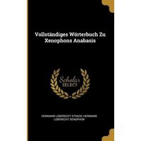 Vollständiges Wörterbuch Zu Xenophons Anabasis von Wentworth Pr