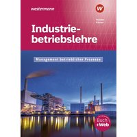Industriebetriebslehre - Management betrieblicher Prozesse. Schülerband von Westermann Berufl.Bildung