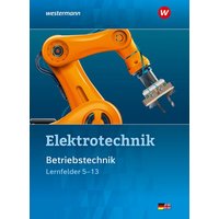 Elektrotechnik. Betriebstechnik Lernfelder 5-13 Schülerband von Westermann Berufliche Bildung