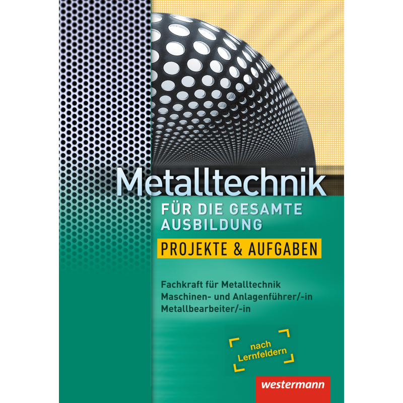 Metalltechnik für die gesamte Ausbildung von Westermann Bildungsmedien