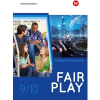 Fair Play 9 / 10. Schülerband. Lehrwerk für den Unterricht im Fach Praktische Philosophie in Nordrhein-Westfalen - Neubearbeitung von Westermann Lernspielverlag
