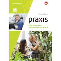 Praxis Wirtschaft und Kommunikation 9/M9. Schülerband. Für Mittelschulen in Bayern von Westermann Lernspielverlag