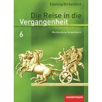 Die Reise in die Vergangenheit 6. Schülerband. Mecklenburg-Vorpommern von Westermann Schulbuchverlag