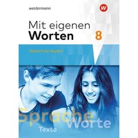 Mit eigenen Worten 8. Schülerband. Sprachbuch für bayerische Realschulen von Westermann Schulbuchverlag