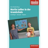 Praxis Pädagogik / Martin Luther in der Grundschule von Westermann Schulbuchverlag