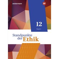 Standpunkte der Ethik 12. Schülerband. Bayern von Westermann Schulbuchverlag