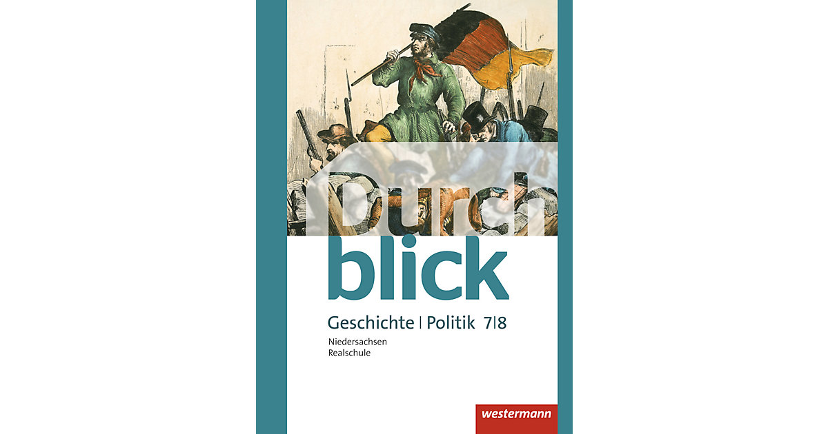 Buch - Durchblick Geschichte und Politik - Ausgabe 2015 Realschulen in Niedersachsen Kinder Buch - Durchblick Geschichte und Politik - Ausgabe 2015 Realschulen in Niedersachsen Kinder von Westermann Verlag
