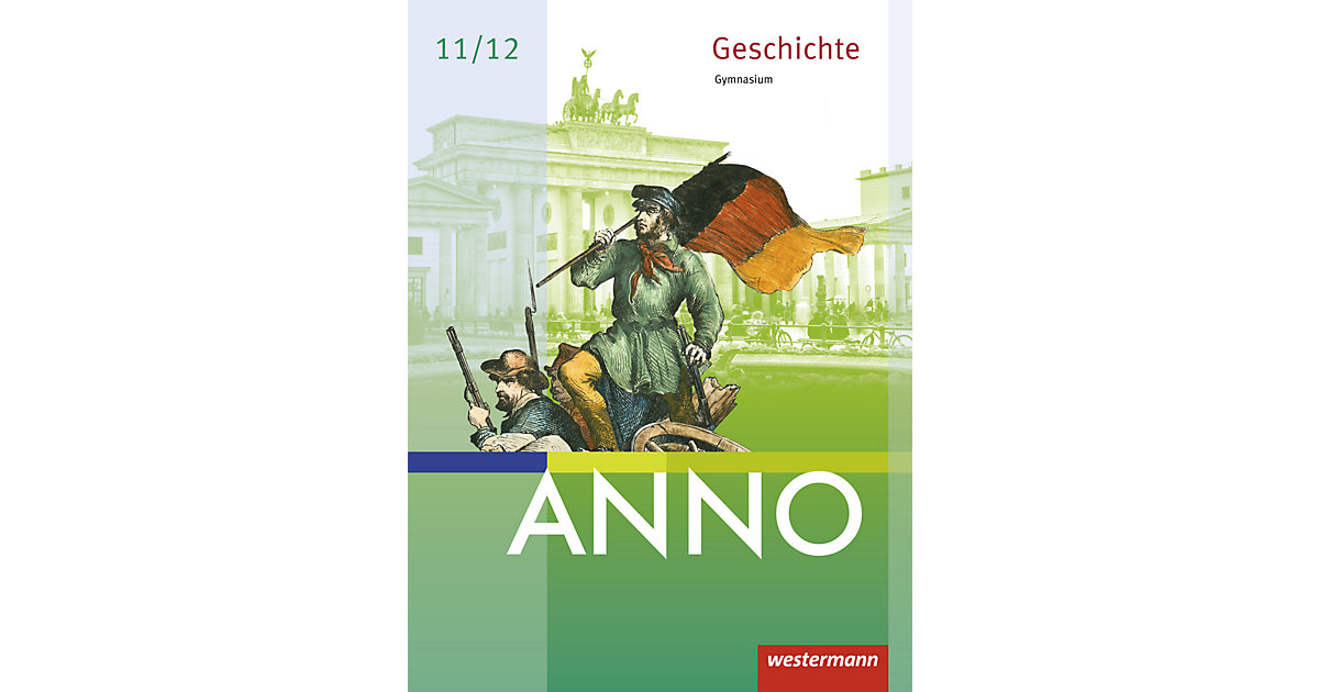 Buch - ANNO, Ausgabe Gymnasium Sachsen, Sachsen-Anhalt und Thüringen: 11./12. Schuljahr, Schülerband Buch - ANNO, Ausgabe Gymnasium Sachsen, Sachsen-Anhalt und Thüringen: 11./12. Schuljahr, Schülerband von Westermann Verlag