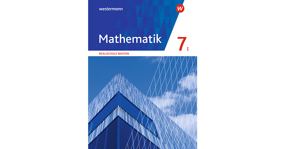 Buch - Mathematik, Ausgabe 2016 Realschulen in Bayern: 7. Jahrgangsstufe, Schülerband WPF I Erwachsene Buch - Mathematik, Ausgabe 2016 Realschulen in Bayern: 7. Jahrgangsstufe, Schülerband WPF I Erwachsene von Westermann Verlag