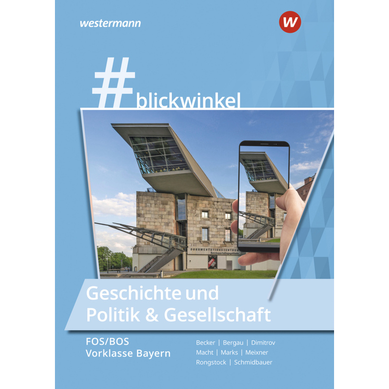 #blickwinkel - Geschichte und Politik & Gesellschaft für Fachoberschulen und Berufsoberschulen - Ausgabe Bayern von Westermann Bildungsmedien
