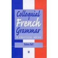 Colloquial French Grammar: A Practical Guide von Wiley