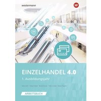 Einzelhandel 4.0. 1. Ausbildungsjahr: Arbeitsbuch von Winklers Verlag