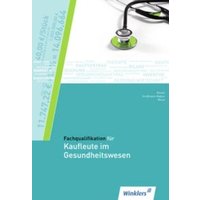 Fachqualifikation für Kaufleute im Gesundheitswesen. Schülerbuch von Winklers Verlag