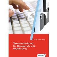 Textverarbeitung für Büroberufe mit WORD 2013. Schülerband von Winklers Verlag