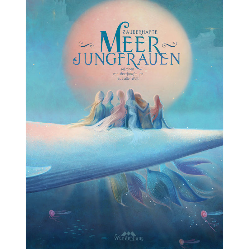 Zauberhafte Meerjungfrauen von Wunderhaus Verlag