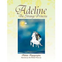 Adeline The Strange Princess von Xlibris