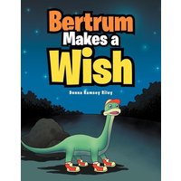 Bertrum Makes a Wish von Xlibris