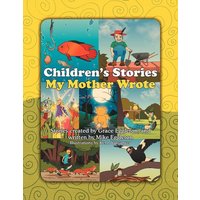 Children's Stories My Mother Wrote von Xlibris