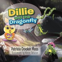 Dillie and the Dragonfly von Xlibris