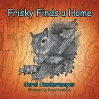 Frisky Finds a Home von Xlibris