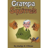 Grampa and the Squirrels von Xlibris