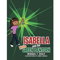Isabella and the Little Green Lantern von Xlibris