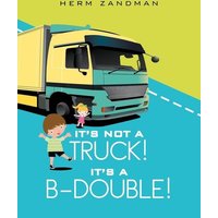 It's Not A Truck! It's A B-Double! von Xlibris