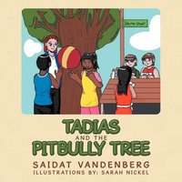 Tadias and The Pitbully Tree von Xlibris