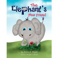 The Elephant's New Friend von Xlibris