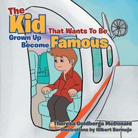 The Kid That Wants To Be A Grown Up Become Famous von Xlibris