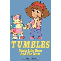 Tumbles Meets Lula Bean And The Team von Xlibris