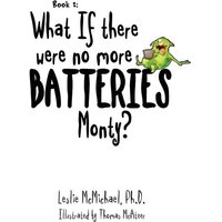 What if there were no more batteries, Monty? von Xlibris