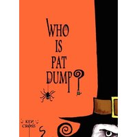 Who Is Pat Dump? von Xlibris