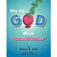 Why Did God Make Pomegranates? von Xlibris