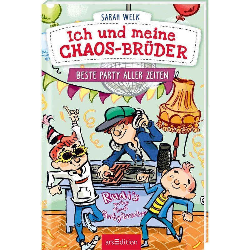 Beste Party aller Zeiten / Ich und meine Chaos-Brüder Bd.3 von ars edition