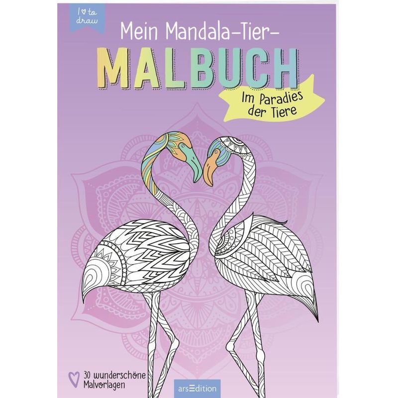 Mein Mandala-Tier-Malbuch - Im Paradies der Tiere von ars edition