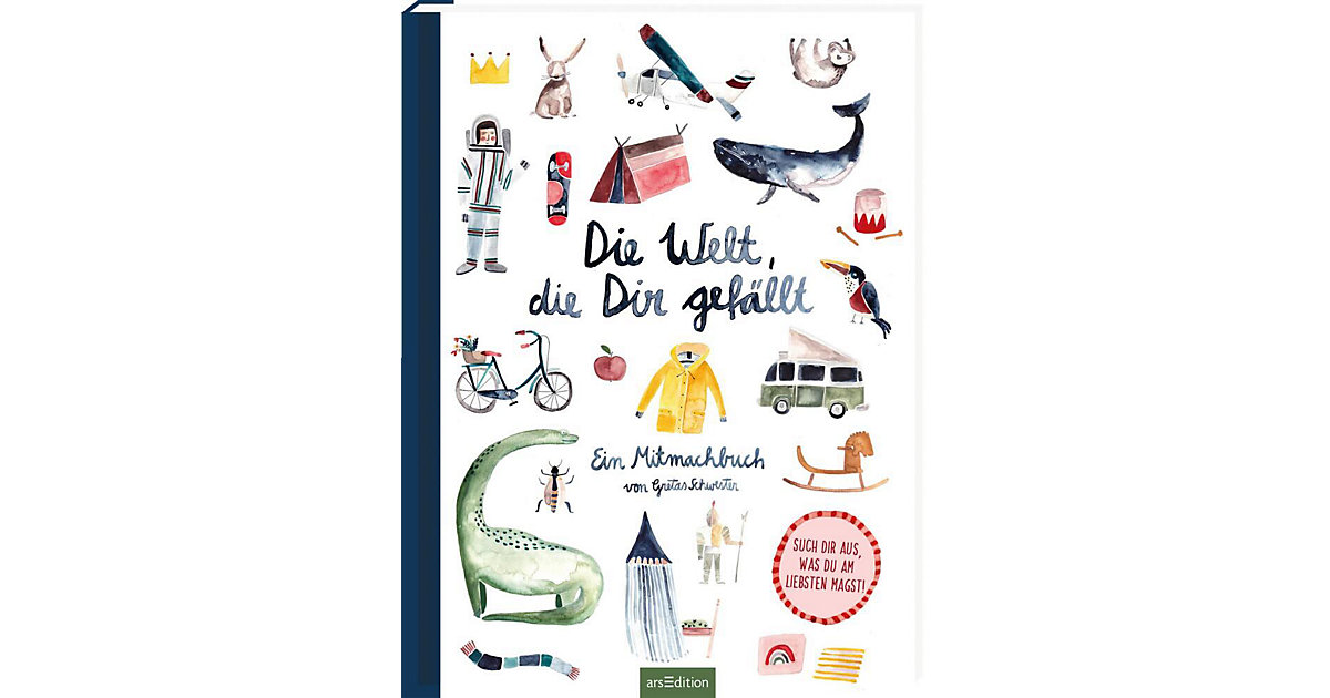 Buch - Die Welt, die dir gefällt Buch - Die Welt, die dir gefällt von arsEdition Verlag
