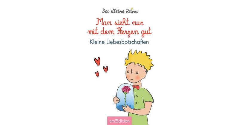 Buch - Man sieht nur mit dem Herzen gut. Kleine Liebesbotschaften von arsEdition Verlag