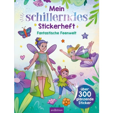 arsEdition Mein schillerndes Stickerheft – Fantastische Feenwelt von ArsEdition