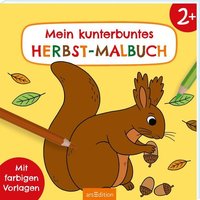 Malbuch ab 2 – Mein kunterbuntes Herbst-Malbuch von arsedition