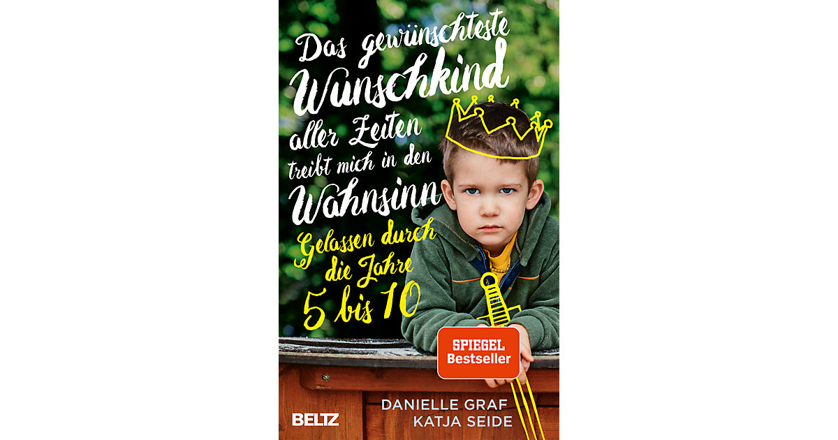 Buch - Das gewünschteste Wunschkind aller Zeiten treibt mich in den Wahnsinn Buch - Das gewünschteste Wunschkind aller Zeiten treibt mich in den Wahnsinn von beltz verlag