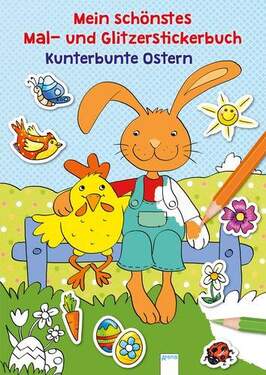 Arena Mein schönstes Mal- und Glitzerstickerbuch - Kunterbunte Ostern