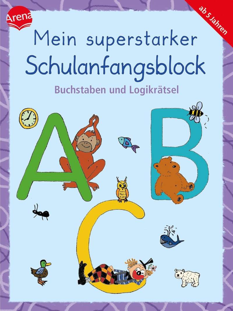 Arena Verlag - Buchstaben und Logikrätsel, Mein superstarker Schulanfangsblock. Arena Verlag - Buchstaben und Logikrätsel, Mein superstarker Schulanfangsblock.