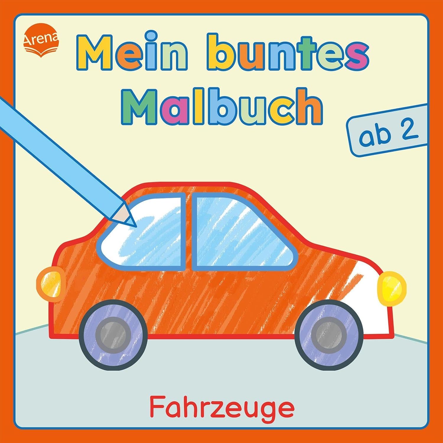 Arena Verlag - Fahrzeuge, Mein buntes Malbuch ab 2 Arena Verlag - Fahrzeuge, Mein buntes Malbuch ab 2