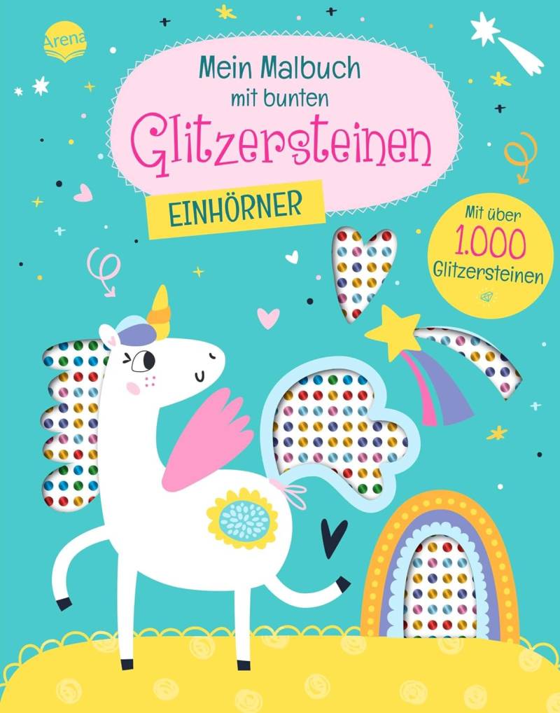 Arena Verlag - Mein Malbuch mit bunten Glitzersteinen - Einhörner Arena Verlag - Mein Malbuch mit bunten Glitzersteinen - Einhörner